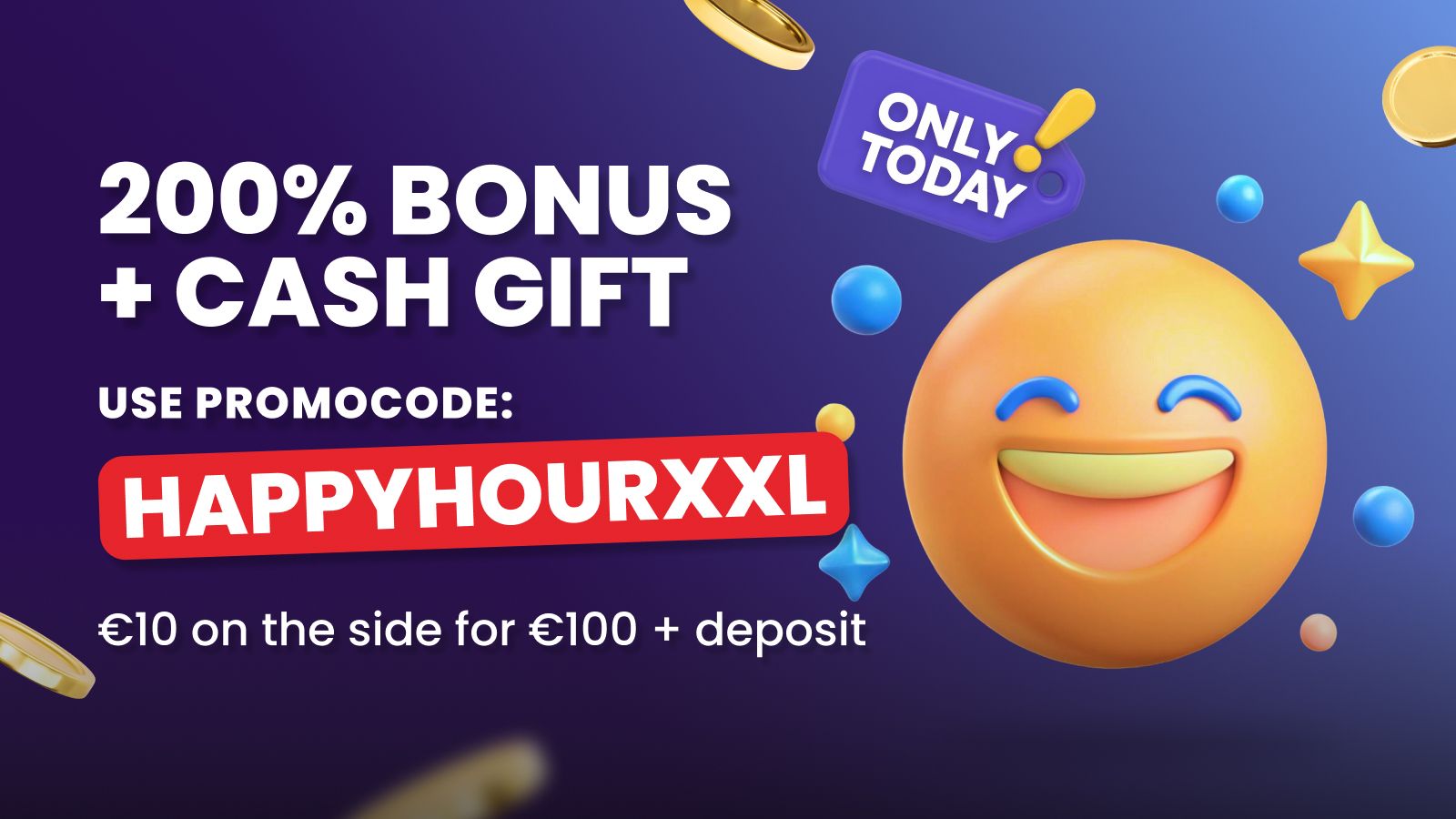 HAPPYHOURXXL – 200% Bonus up to €600.00 + €10 Cash Gift